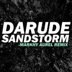 Darude - Sandstorm ( Markhy Aurel Remix )