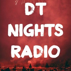 DT NIGHTS Radio Ep.6: SoundCloud & CHill Pt.2