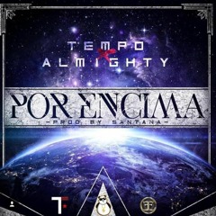 Por Encima - Tempo Ft. Almighty (Prod By Santa)