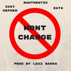 Icky Hefner x Rawthentic x Eata - Wont Change