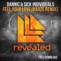 Dannic & Sick Individuals - Feel Your Love (KAAZE Remix) "FREE DOWNLOAD"