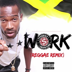Work (Explicit) [Dancehall Remix]