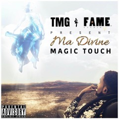 Ma Divine- Magic Touch [TMG & FAME]