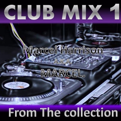 Stream CLUB MIX 1 by Marcel A. Harrison | Listen online for free on ...