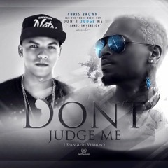 Dont Judge Me Ft Chris Brown(Spanish Remix)