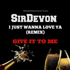 I Just Wanna Love You (REMIX)