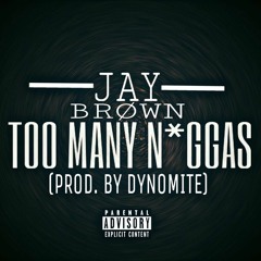 Too Many N*ggas