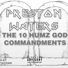 PRESTON WATERS X 10 HUMZ GOD COMMANDMENTS X PROD.BY OUTTATOWN