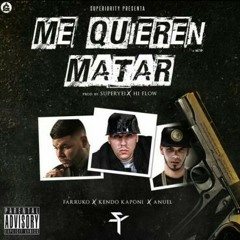 Me quieren matar - Farruko ft. Kendo Kaponi y Anuel aa