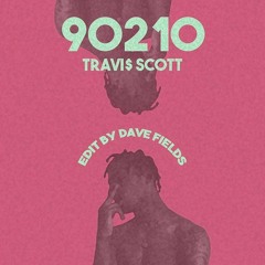 90210 - Travis Scott (Dave Fields Drum Edit)