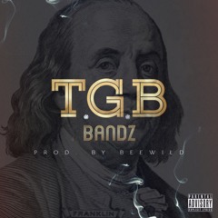 T.G.B - Bandz