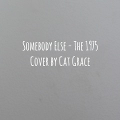 Somebody Else - The 1975 (Cover)