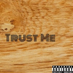Trust Me (Prod. By Marching Music)