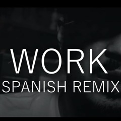 Rihanna - Work ft Drake Remix in Spanish Version/Español