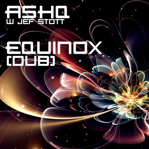 Ashq- Equinox Dub (ft. Jef Stott)