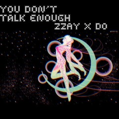 You Don't Talk Enough (Prod by DO_)