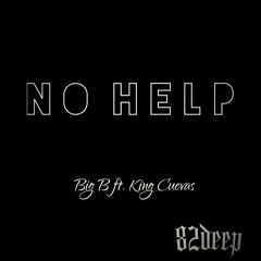 Big B No Help ft. King Cuevas (Prod. By Sam O)