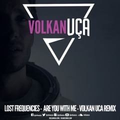 Lost Frequencies - Are You With Me - Volkan Uca Remix