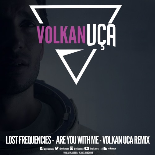 Lost Frequencies - Are You With Me - Volkan Uca Remix