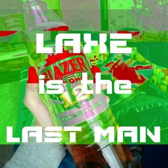 LAXE - Last Man (Original 2016)