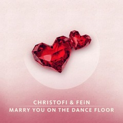 Christofi & FEiN - Marry You On The Dance Floor