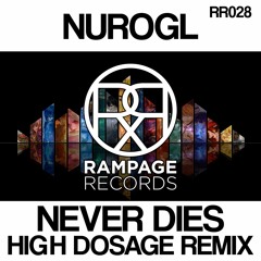 NuroGL - Never Dies (High Dosage Remix) [Rampage Records] Competition Winner!