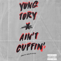 Yung Tory - Ain't Cuffin