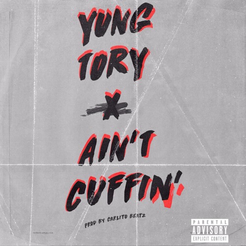 Yung Tory - Ain't Cuffin