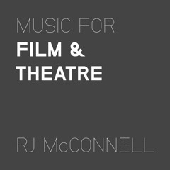 Music for Film & Theatre - RJ McConnell Audio Reel