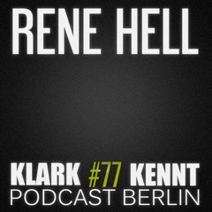 Rene Hell - K K Podcast Berlin #77