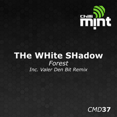 [CMD37] THe WHite SHadow - Forest (Valer den Bit Remix)OUT // Chilli Mint Digital