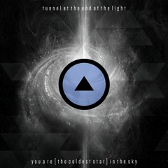 01 - Tunnel At The End Of The Light - You Are (The Coldest Star) In The Sky