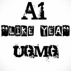 A1 - Like Yea