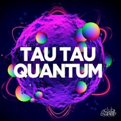 Tau Tau - Quantum (Original Mix)