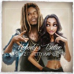 Z Ft. Fetty Wap - Nobody´s Better (Oli Vencer Dancehall - Redrum)