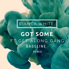 GotSome feat. Get Along Gang - Bassline (Bianca White Remix)
