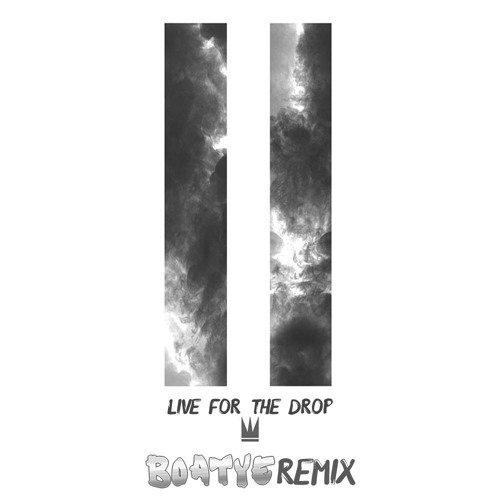 Capital Kings - Live For The Drop (BOATYE Remix)