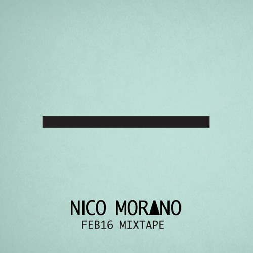NICO MORANO - FEB 2016 - Mixtape