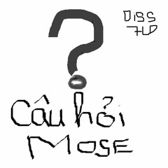[Diss 7LD] Câu hỏi? - Mose