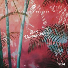 Bon Dimanche #34 by The Music Bouncer