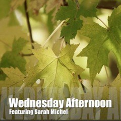 Wednesday Afternoon (Featuring Sarah Michel)