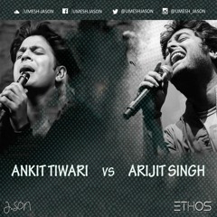 Ankit Tiwari vs Arijit Singh