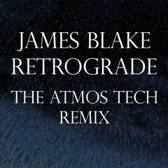 James Blake - Retrograde (The Atmos Tech Remix)
