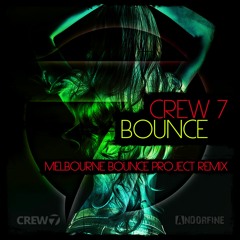 Crew 7 - Bounce (Melbourne Bounce Project Remix) [Out Now]