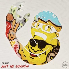 ZUU Ain't No Sunshine (Leo Remix)
