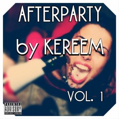 AFTERPARTY VOL.1 by KEREEM