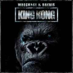 Wreckvge & Brevis - King Kong
