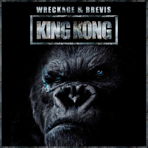 Wreckvge & Brevis - King Kong