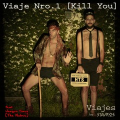 Viaje Nro. 1 [Kill You] // feat. Joaquin Saez [The Nubes]