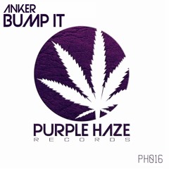 Ankker - Bump It (PH016) [Purple Haze Records] OUT NOW